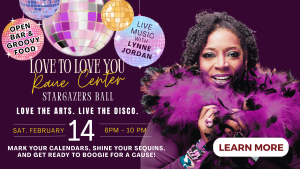 A woman wearing a purple feather boa smiles in front of disco balls. Text reads: Love to Love You, Raue Center Stargazers Ball, Feb. 14, 6-10PM. Open bar, groovy food, live music with Lynne Jordan, learn more.