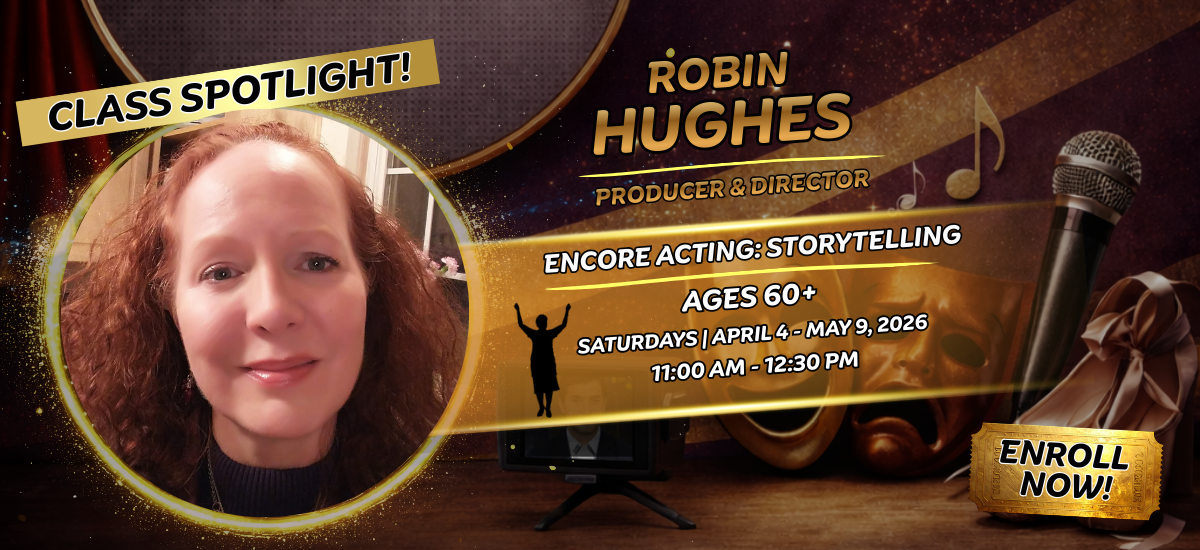 A promotional graphic for an acting class features a headshot of Robin Hughes, labeled as Producer & Director. Text highlights a storytelling class for ages 60+, held Saturdays from April 4–May 9, 2026, with an Enroll Now! button.