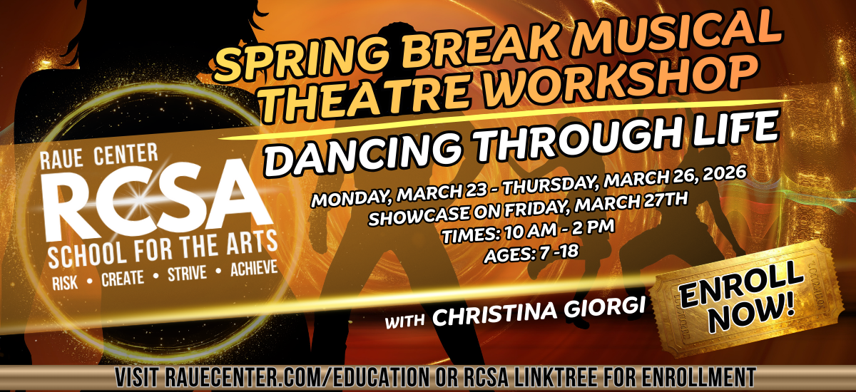 Colorful promotional image for Raue Center’s Spring Break Musical Theatre Workshop, “Dancing Through Life,” March 23–26, 2026, for ages 7–18, with Christina Giorgi. Includes silhouettes of dancers and “Enroll Now!” button. Colorful promotional image for Raue Center’s Spring Break Musical Theatre Workshop, “Dancing Through Life,” March 23–26, 2026, for ages 7–18, with Christina Giorgi. Includes silhouettes of dancers and “Enroll Now!” button.