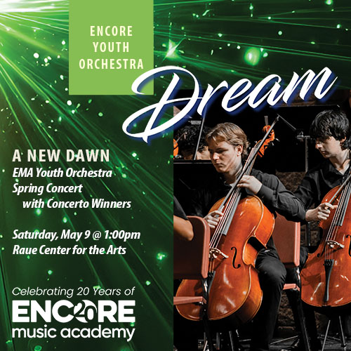 Promo image for Encore Youth Orchestra’s spring concert, featuring two young cellists performing on stage. Green light effects and event details overlay the image, highlighting the “Dream” theme and concert date, May 9 at 1:00pm.