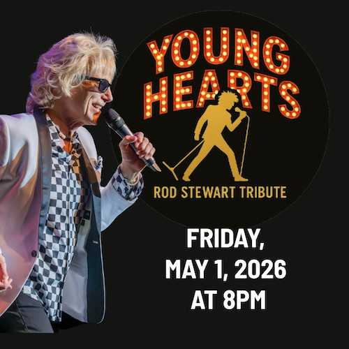 A performer dressed like Rod Stewart sings into a microphone. Next to him is a logo reading Young Hearts Rod Stewart Tribute. Text below says, Friday, May 1, 2026 at 8PM on a black background.