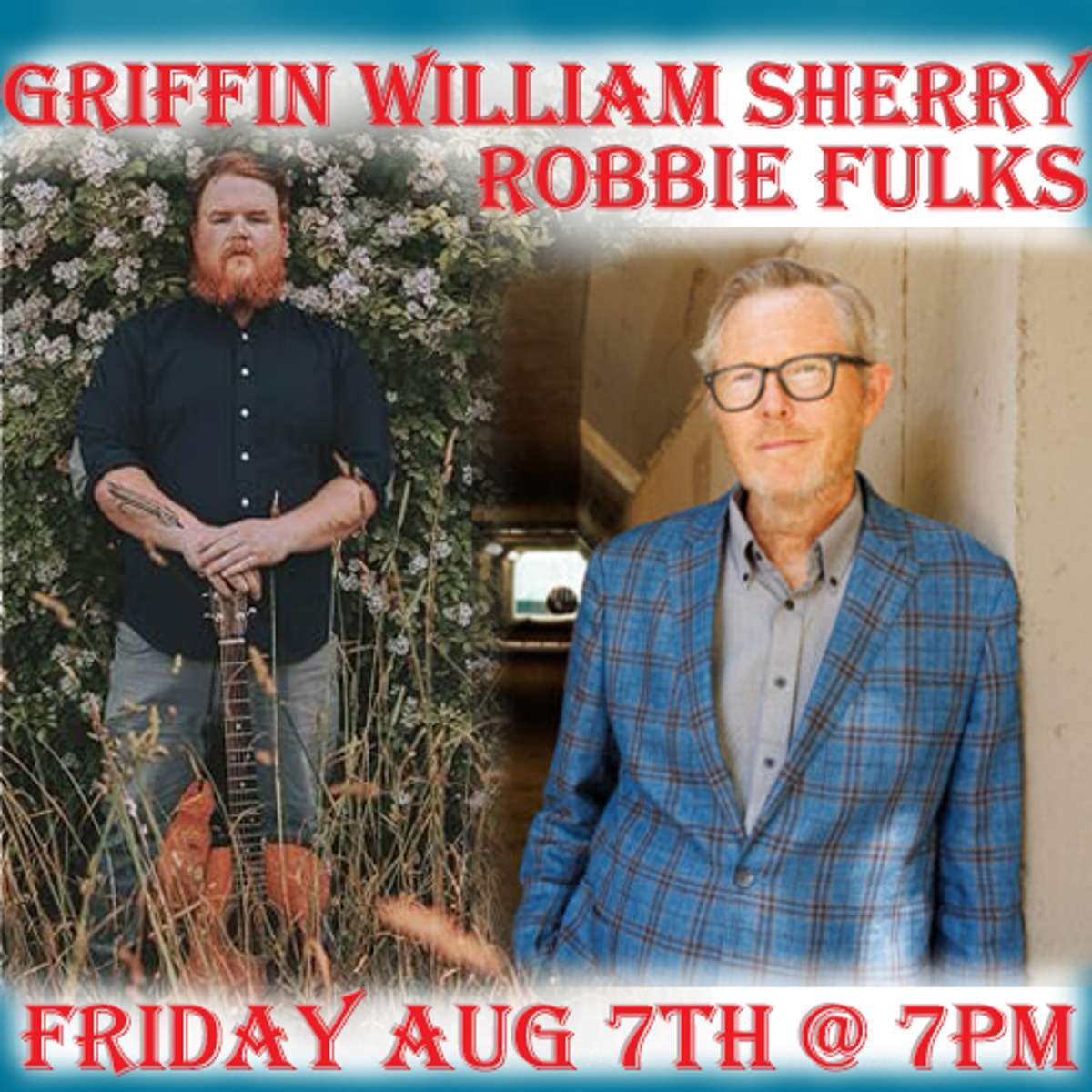 A promotional image features Griffin William Sherry holding a guitar outdoors and Robbie Fulks in a blue plaid suit indoors, with text announcing their show on Friday, August 7th at 7pm.