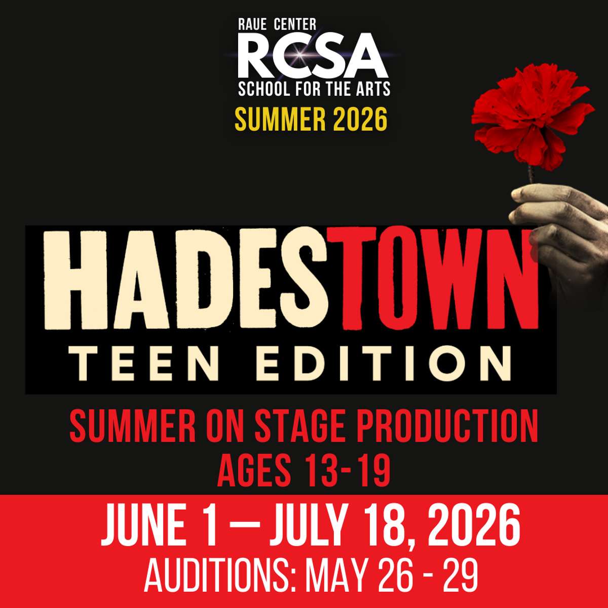 Promotional poster for Raue Center School for the Arts 2026 teen production of Hadestown. A hand holds a red flower on the right. Show dates: June 1–July 18, auditions: May 26–29, for ages 13–19.