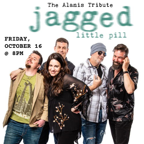 Five people pose together in front of a white background. Text reads: The Alanis Tribute jagged little pill. FRIDAY, OCTOBER 16 @ 8PM. The group appears cheerful and relaxed.