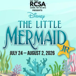 Colorful poster for The Little Mermaid Jr. by Raue Center School For The Arts, showing undersea plants, a starfish, and event dates: July 24 – August 2, 2026.