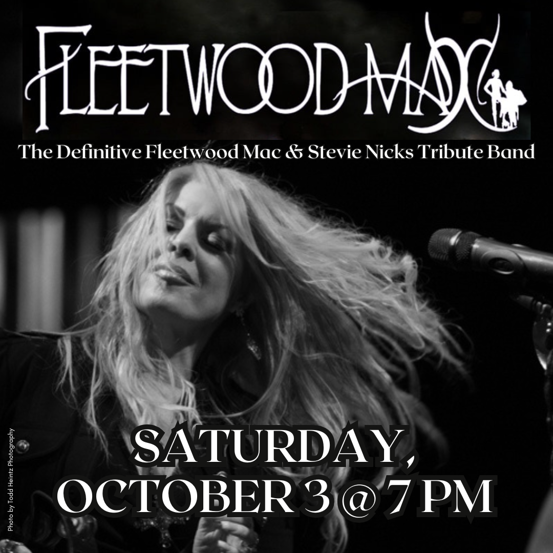Black and white poster for a Fleetwood Mac and Stevie Nicks tribute band show. Features a woman singing passionately into a microphone. Text reads: Fleetwood Mac, Saturday, October 3 @ 7 PM.