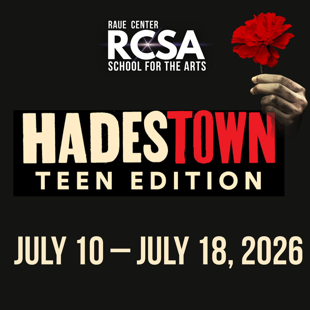 Promotional graphic for Hadestown Teen Edition by Raue Center School for the Arts, showing a hand holding a red flower and performance dates: July 10 – July 18, 2026.