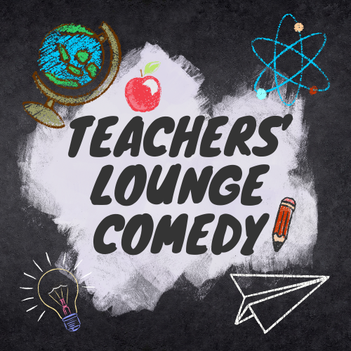 Chalkboard with doodles of a globe, apple, atom, light bulb, pencil, and paper airplane, surrounding bold text that reads “TEACHERS’ LOUNGE COMEDY” in the center.