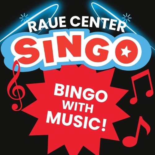 Colorful graphic with the words RAUE CENTER SINGO at the top and BINGO WITH MUSIC! in a red starburst. Musical notes and blue neon arcs decorate the black background.