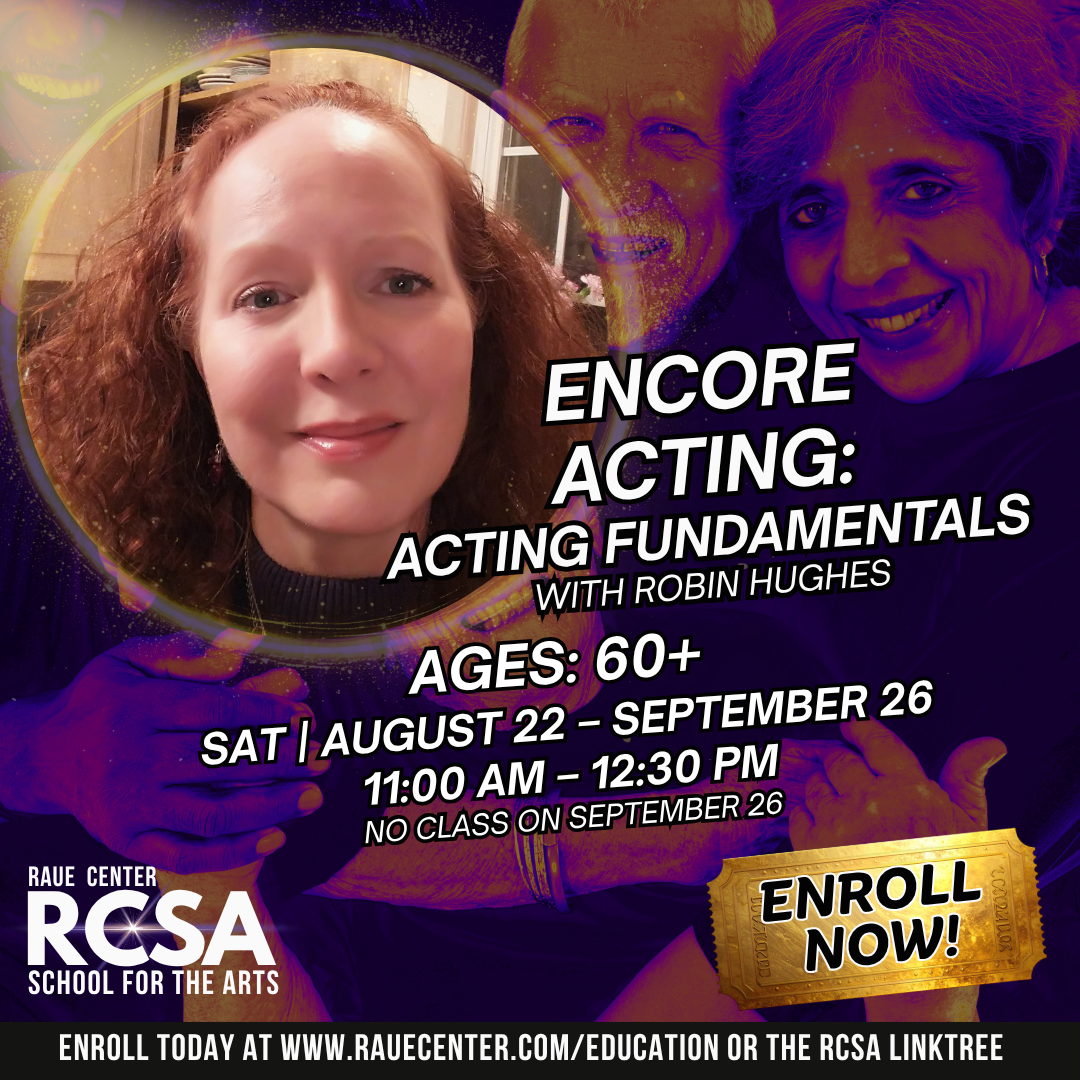 A woman smiles at the camera with older adults in the background. Text promotes Encore Acting: Acting Fundamentals with Robin Hughes for ages 60+, August 22–September 26 at Raue Center for the Arts. Enroll Now! is highlighted.
