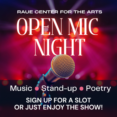 A microphone on stage with colorful lights. Text: Raue Center for the Arts Open Mic Night. Music, Stand-up, Poetry. Sign up for a slot or just enjoy the show!.