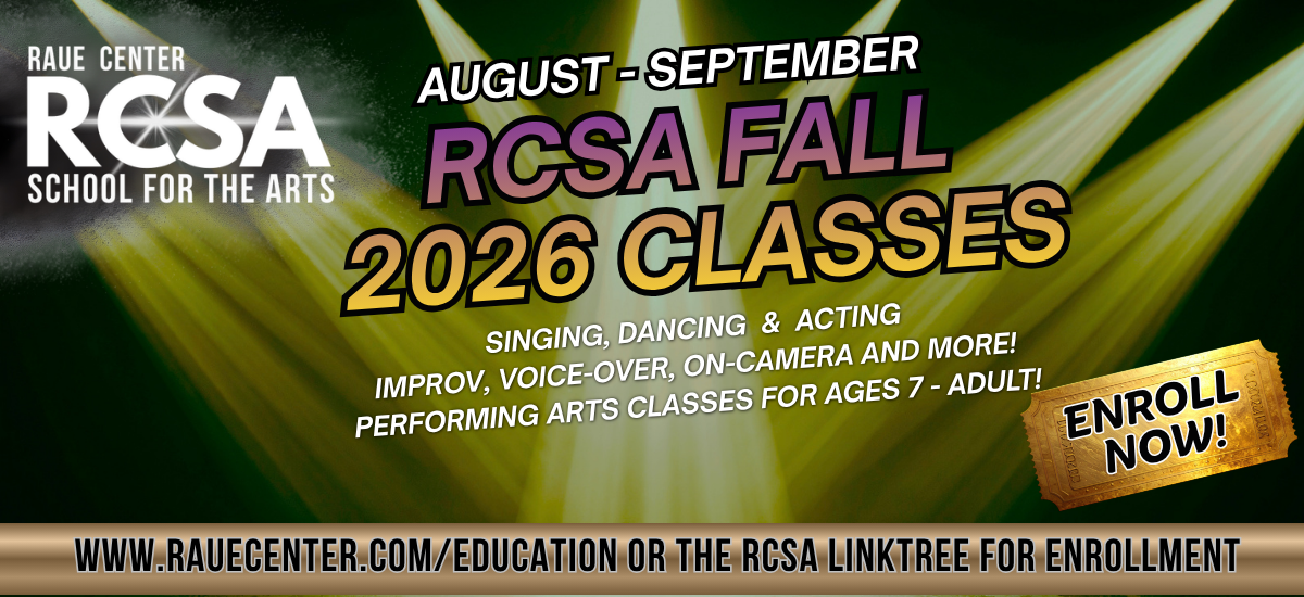 Graphic for Raue Center School for the Arts promoting RCSA Fall 2026 classes in singing, dancing, acting, improv, and more for ages 7-adult. Text urges viewers to enroll now and visit the Raue Center website.