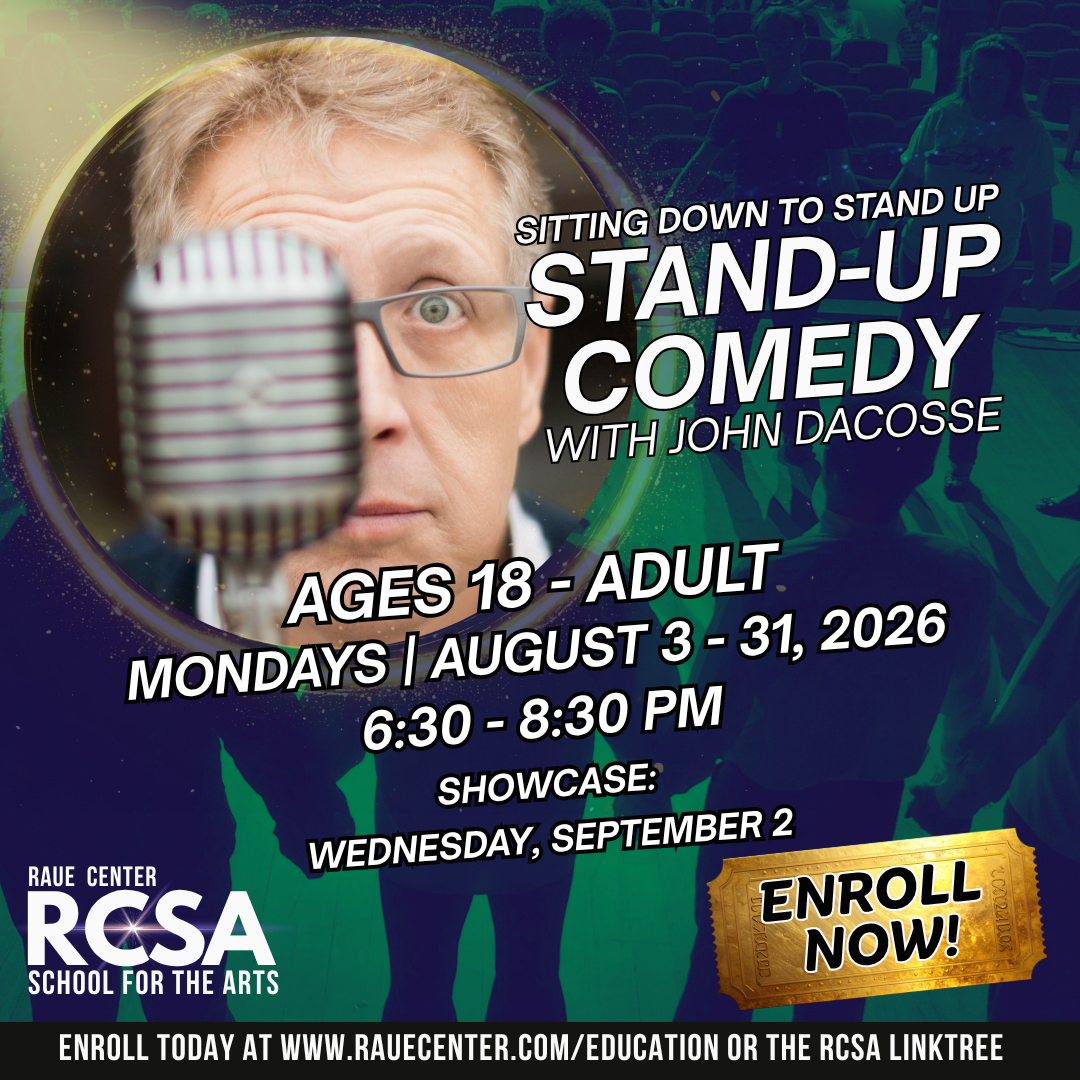 A man with glasses looks through a microphone. Text promotes a stand-up comedy class with John Dacosse at Raue Center, August 3–31, 2026, Mondays, 6:30–8:30 PM, for ages 18+. Showcase on September 2; enroll now.