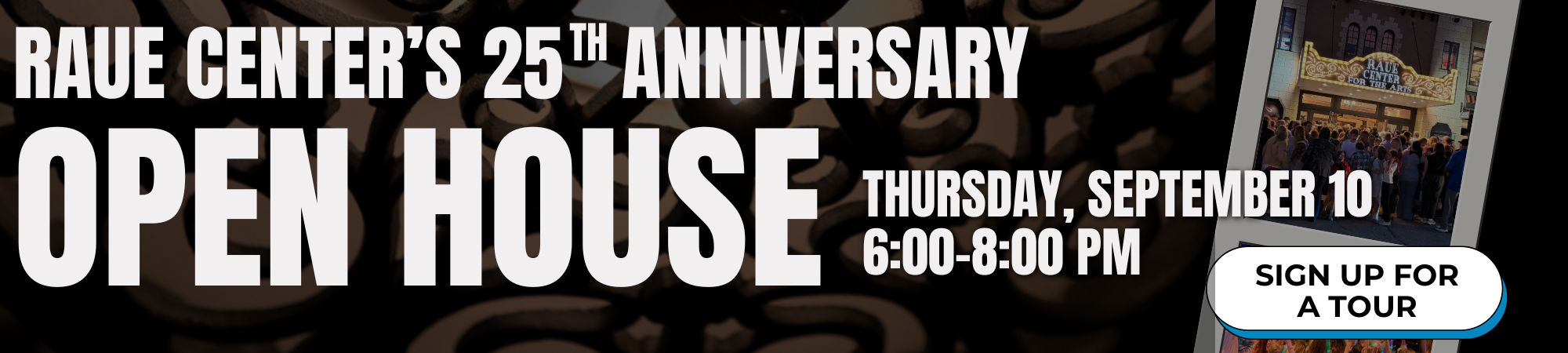 Banner with bold text: Raue Centers 25th Anniversary Open House. Thursday, September 10, 6:00-8:00 PM. Two small photos and a button reading Sign up for a tour appear on the right side.