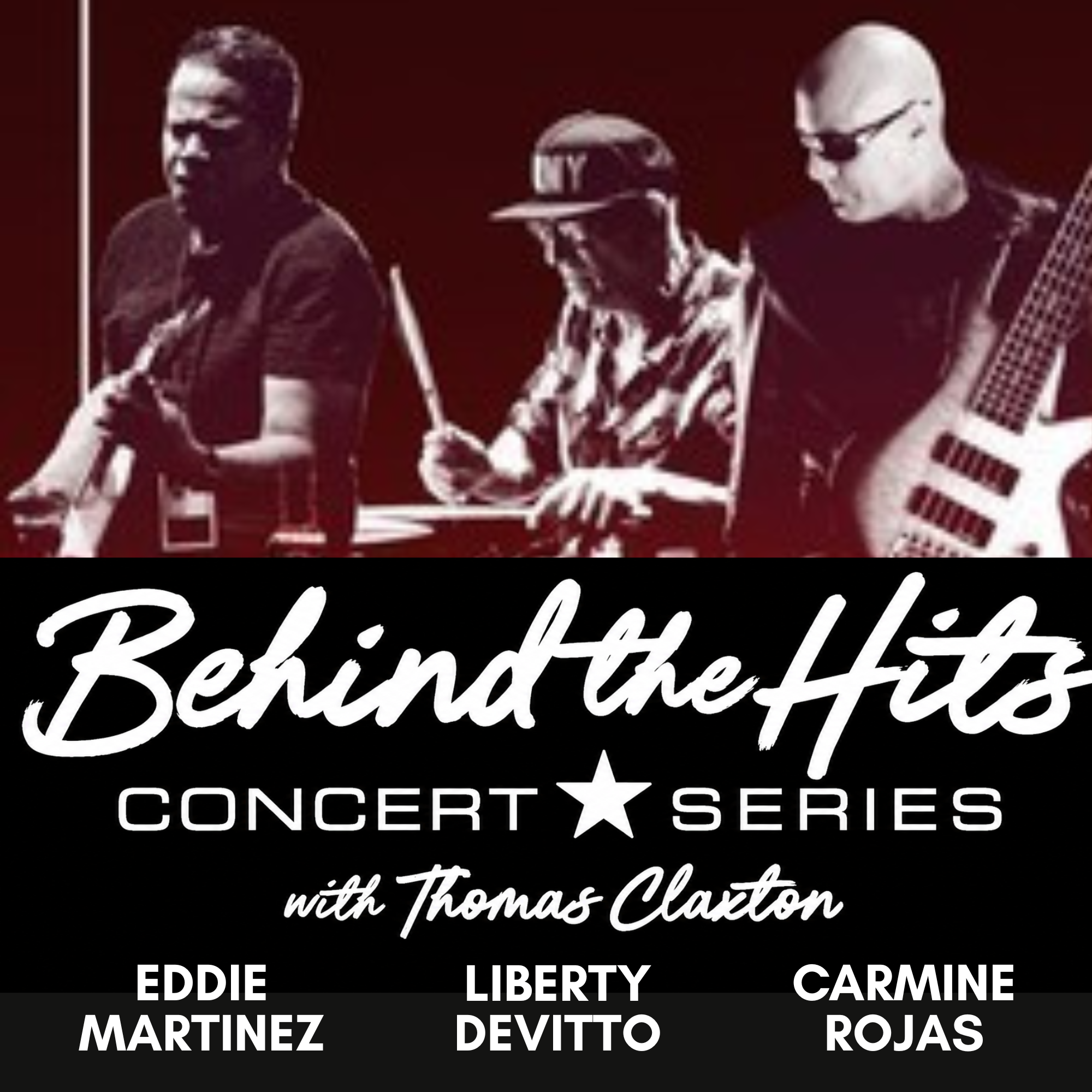 Three musicians perform on stage with guitar, drums, and bass. The image promotes the Behind the Hits Concert Series with Thomas Claxton featuring Eddie Martinez, Liberty Devitto, and Carmine Rojas.