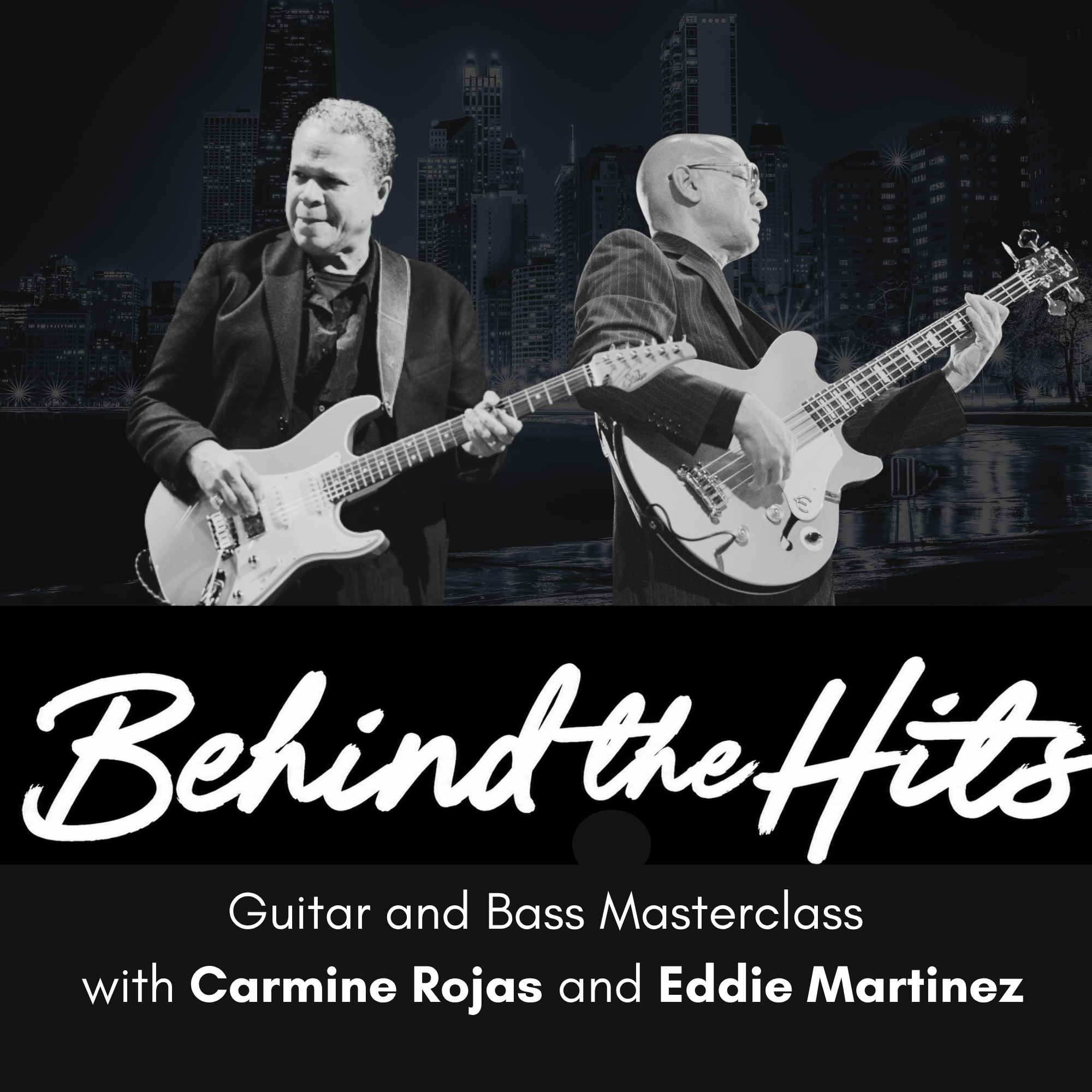 Two musicians play guitar and bass on stage in black and white. Text below reads: Behind the Hits: Guitar and Bass Masterclass with Carmine Rojas and Eddie Martinez..