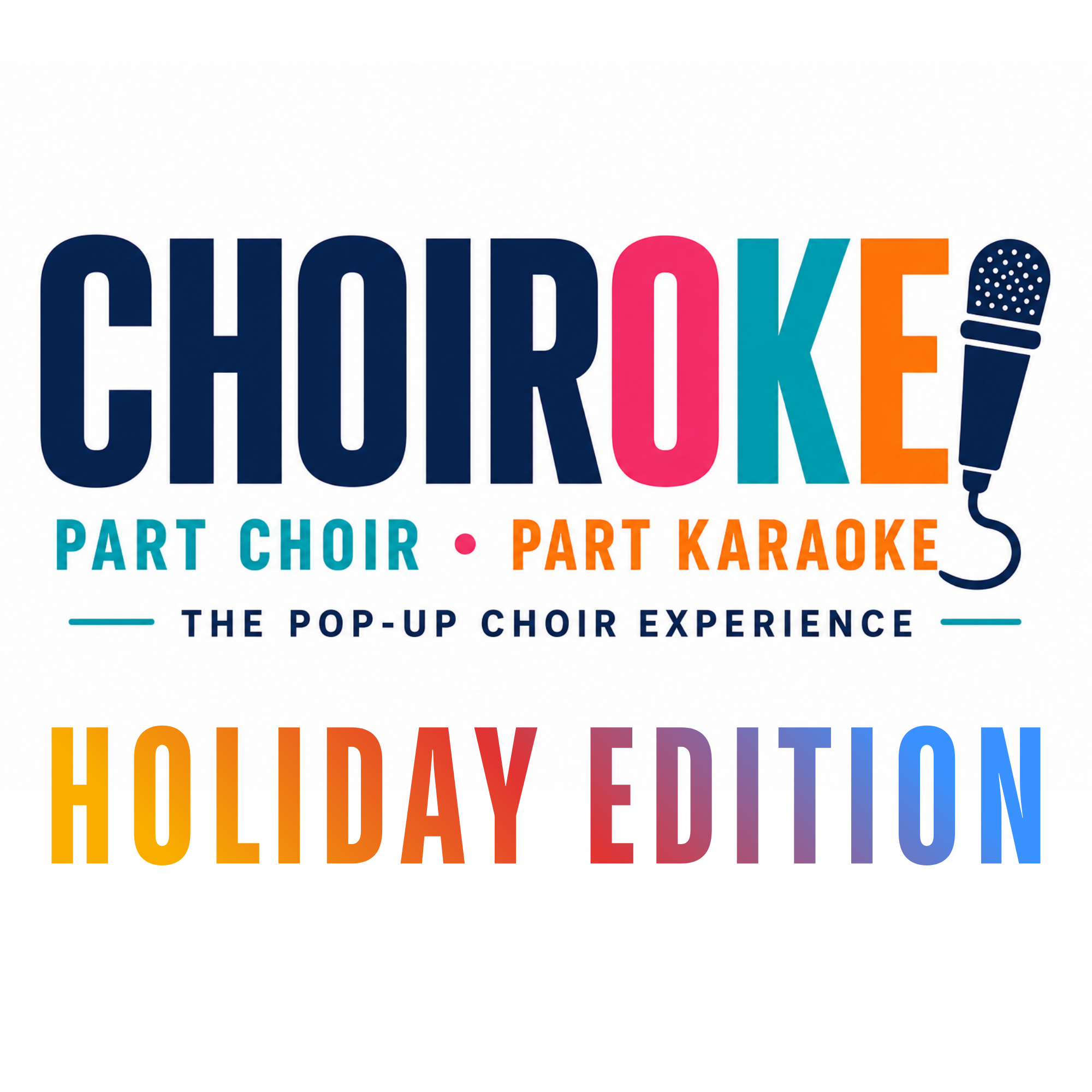 Logo for ChoirOke: Part Choir, Part Karaoke, The Pop-Up Choir Experience, Holiday Edition, with colorful text and a microphone graphic.