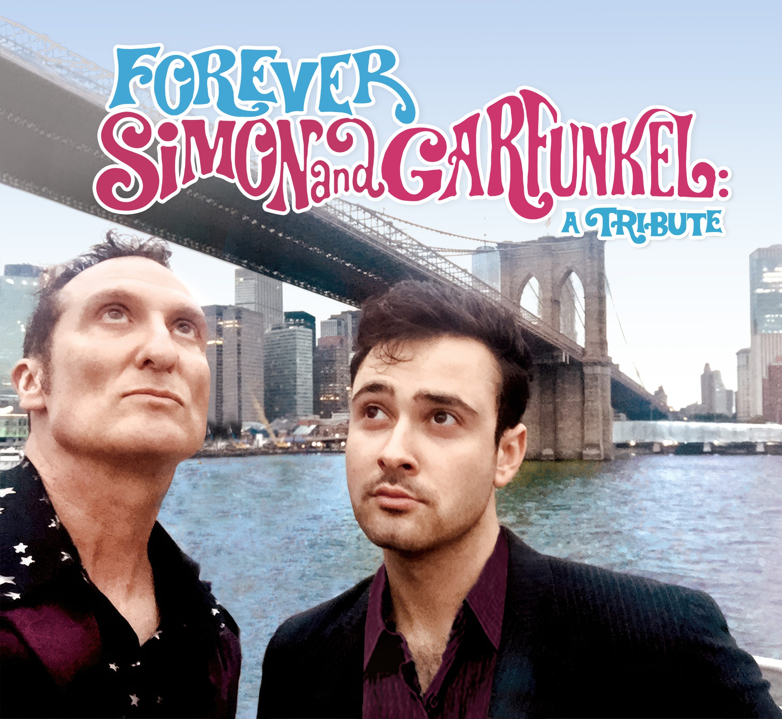 Two men stand in front of the Brooklyn Bridge and city skyline. Text above them reads Forever Simon and Garfunkel: A Tribute in colorful, stylized font against a light blue sky.
