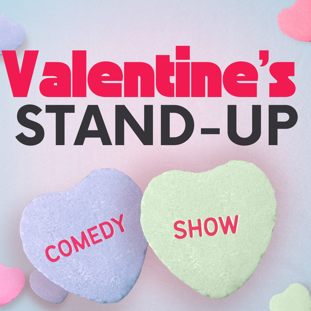 Valentines Stand-Up Comedy Show text on pastel candy hearts background, with Comedy on a purple heart and Show on a green heart. Pink and blue candy hearts are scattered around.
