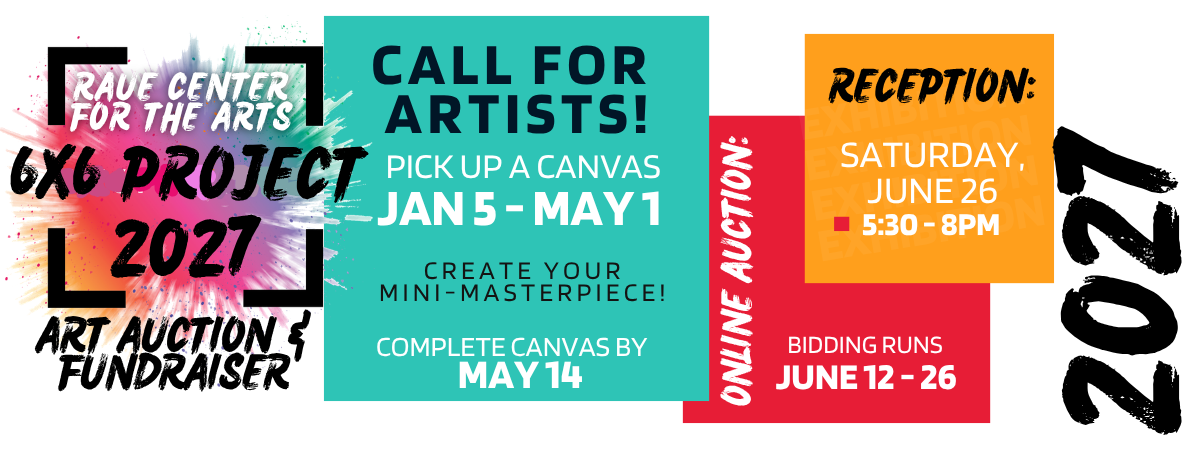 Raue Center for the Arts 6x6 Project 2027 art auction and fundraiser information, including call for artists, canvas deadlines, online bidding dates, and the June 26 reception.