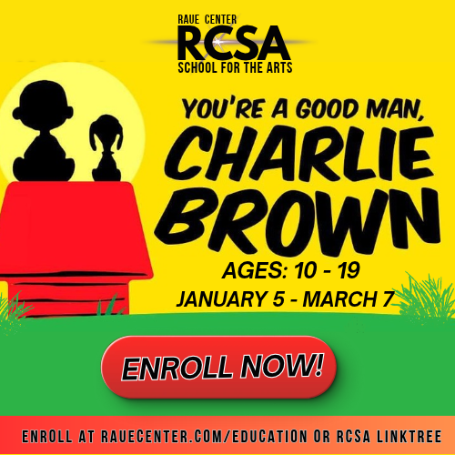 Poster for Raue Center School for the Arts production of Youre a Good Man, Charlie Brown for ages 10-19, running January 5 through March 7, with an Enroll Now button and enrollment website link.