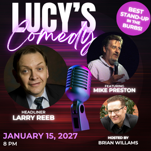 Poster for Lucys Comedy on January 15, 2027, at 8 PM, featuring headliner Larry Reeb, Mike Preston, and host Brian Williams. Purple microphone and neon text with Best stand-up in the burbs! badge.