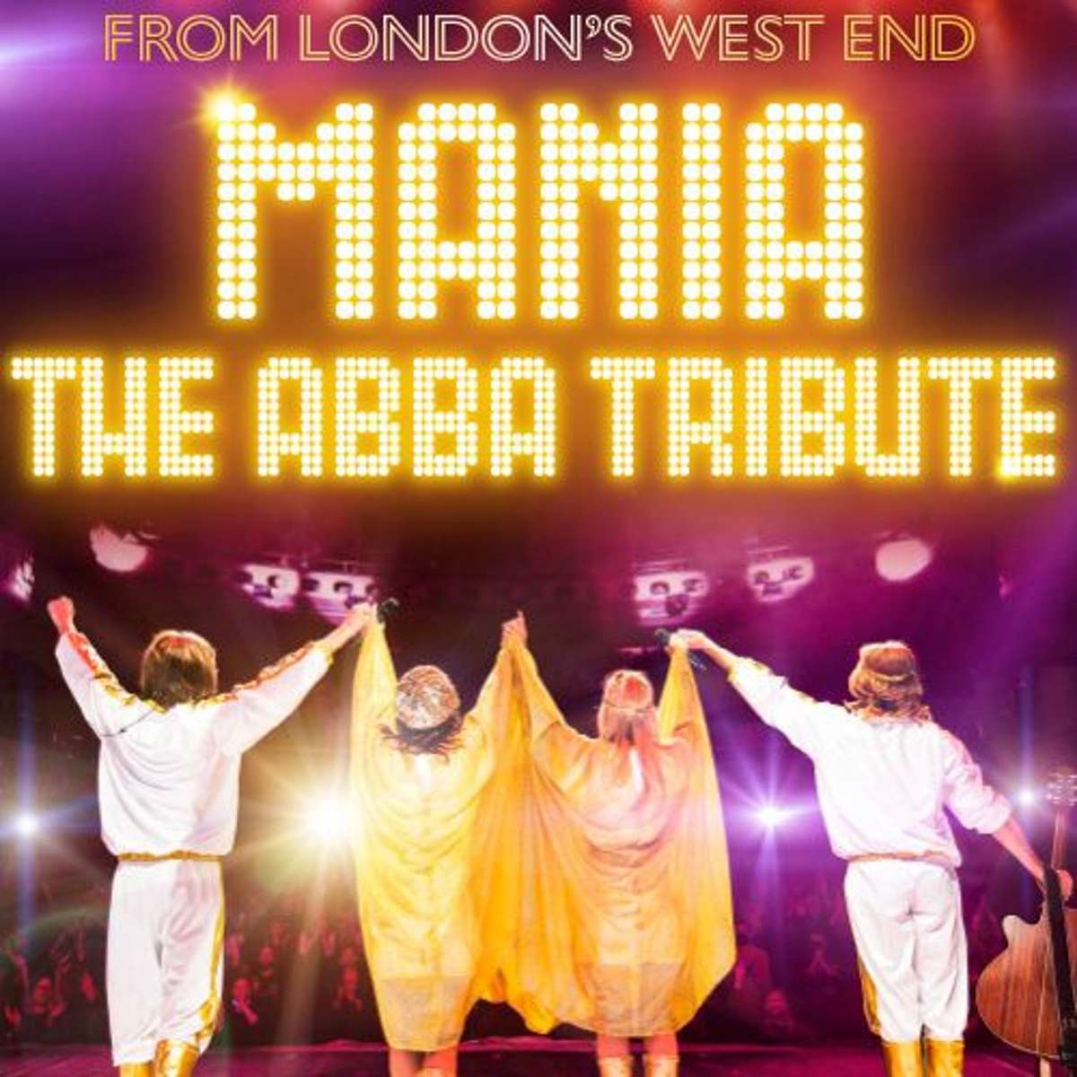 Four performers dressed in white and gold outfits stand on stage with their arms raised to an audience, beneath text that reads From Londons West End: Mania, The ABBA Tribute.