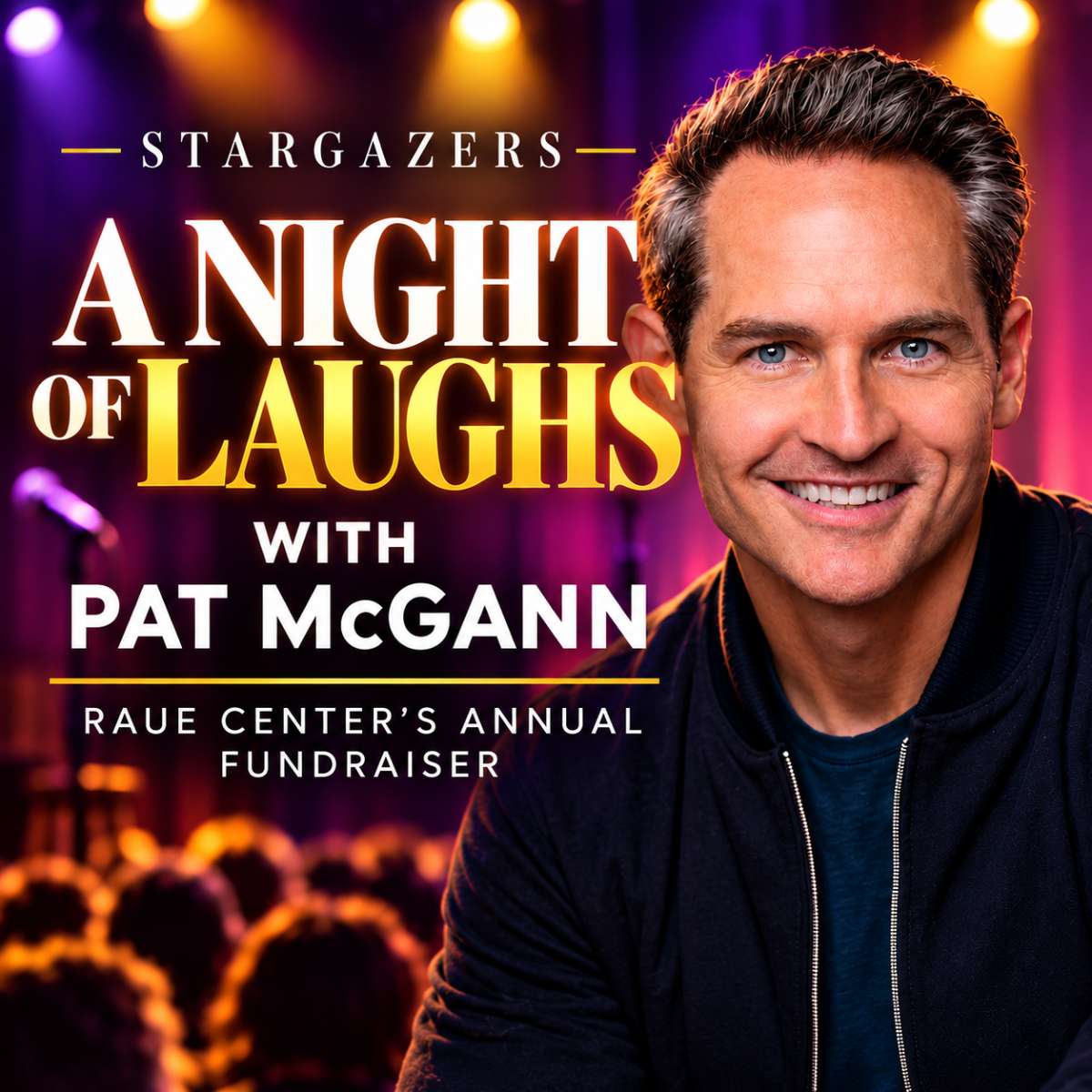 Event poster for Stargazers: A Night of Laughs with Pat McGann, the Raue Centers annual fundraiser, featuring a portrait of comedian Pat McGann.