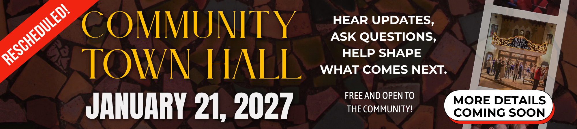 Banner for a rescheduled Community Town Hall on January 21, 2027. Text encourages attendance for updates and questions. Includes a More details coming soon notice and a small photo of people gathered.